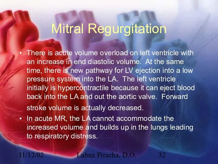 11/12/02 Lubna Piracha, D.O. Mitral Regurgitation There is acute volume