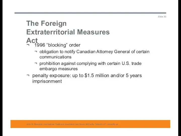 The Foreign Extraterritorial Measures Act John W. Boscariol, International Trade