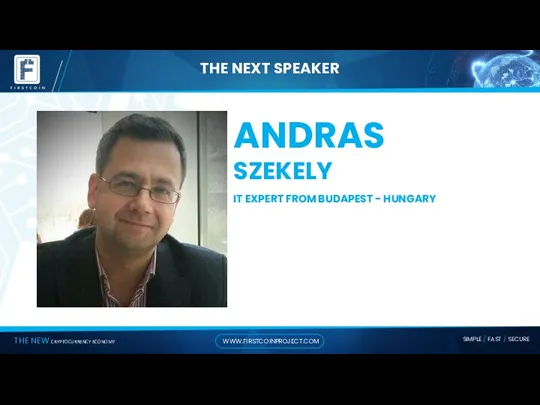 THE NEXT SPEAKER ANDRAS SZEKELY IT EXPERT FROM BUDAPEST - HUNGARY