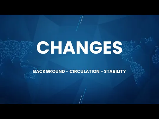 CHANGES BACKGROUND - CIRCULATION - STABILITY