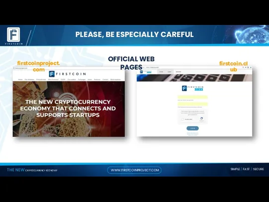 PLEASE, BE ESPECIALLY CAREFUL OFFICIAL WEB PAGES firstcoinproject.com firstcoin.club
