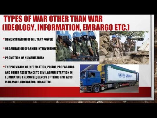 TYPES OF WAR OTHER THAN WAR (IDEOLOGY, INFORMATION, EMBARGO ETC.)