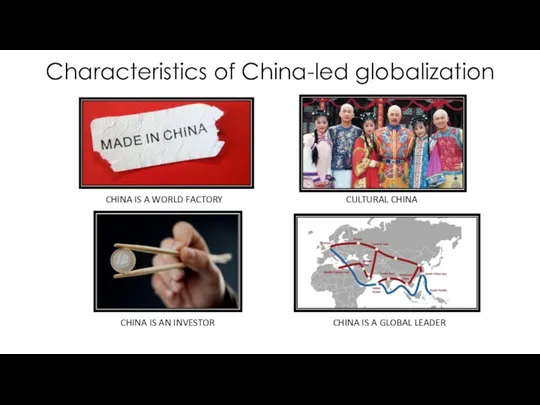 Characteristics of China-led globalization CHINA IS A WORLD FACTORY CULTURAL