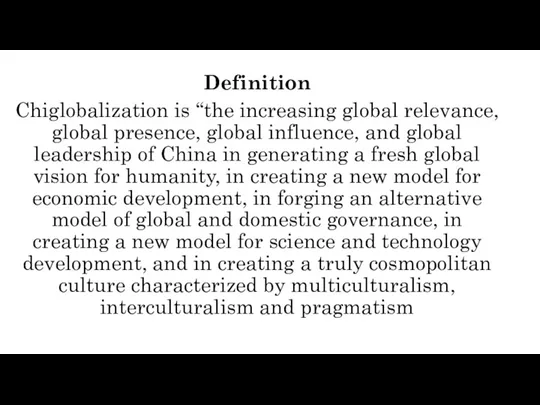 Definition Chiglobalization is “the increasing global relevance, global presence, global