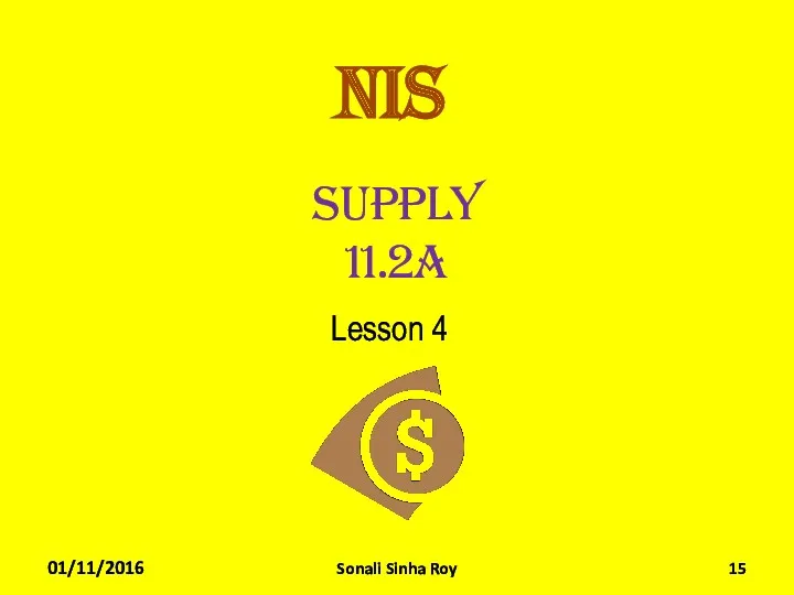 Supply 11.2a Lesson 4 NIS 01/11/2016 Sonali Sinha Roy