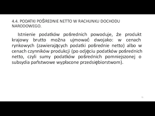 4.4. PODATKI POŚREDNIE NETTO W RACHUNKU DOCHODU NARODOWEGO. Istnienie podatków