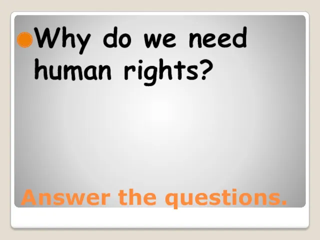 Answer the questions. Why do we need human rights?