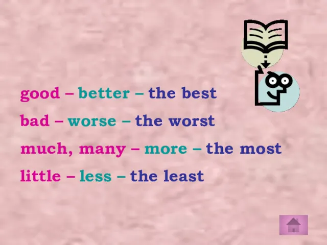 good – better – the best bad – worse –