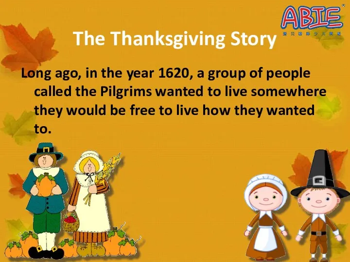The Thanksgiving Story Long ago, in the year 1620, a