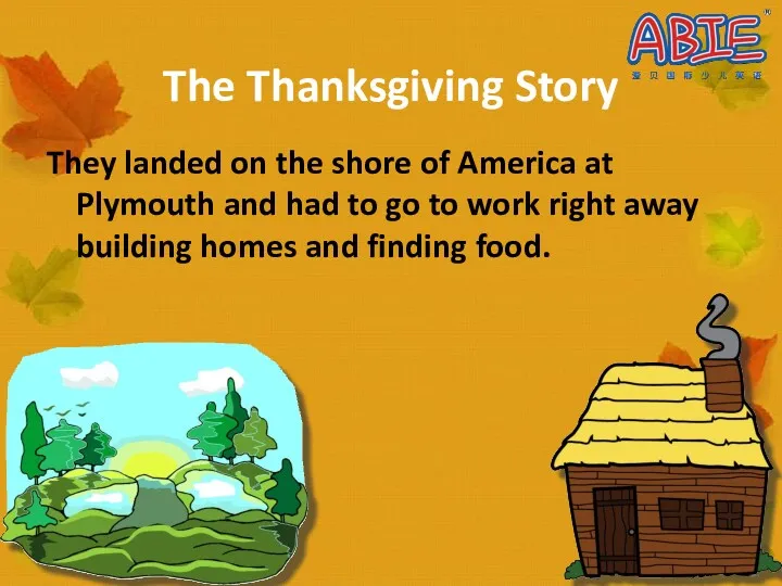 The Thanksgiving Story They landed on the shore of America
