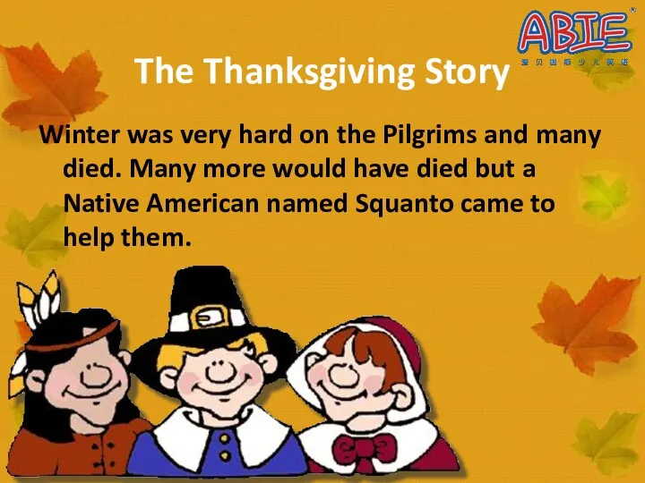 The Thanksgiving Story Winter was very hard on the Pilgrims