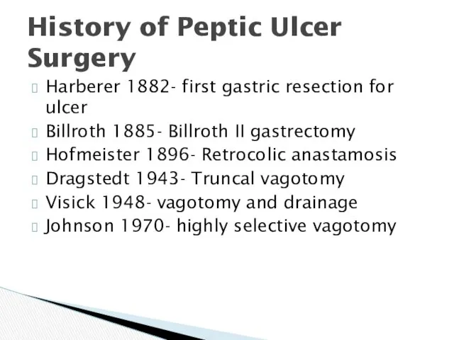 History of Peptic Ulcer Surgery Harberer 1882- first gastric resection