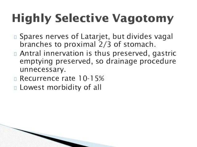 Highly Selective Vagotomy Spares nerves of Latarjet, but divides vagal branches to proximal