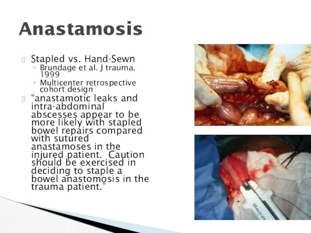Anastamosis Stapled vs. Hand-Sewn Brundage et al. J trauma. 1999 Multicenter retrospective cohort