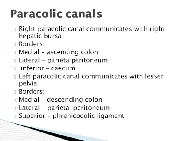 Right paracolic canal communicates with right hepatic bursa Borders: Medial – ascending colon