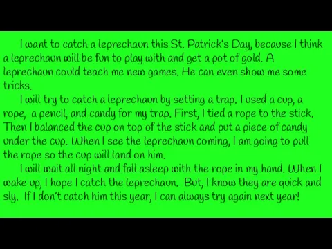 I want to catch a leprechaun this St. Patrick’s Day,