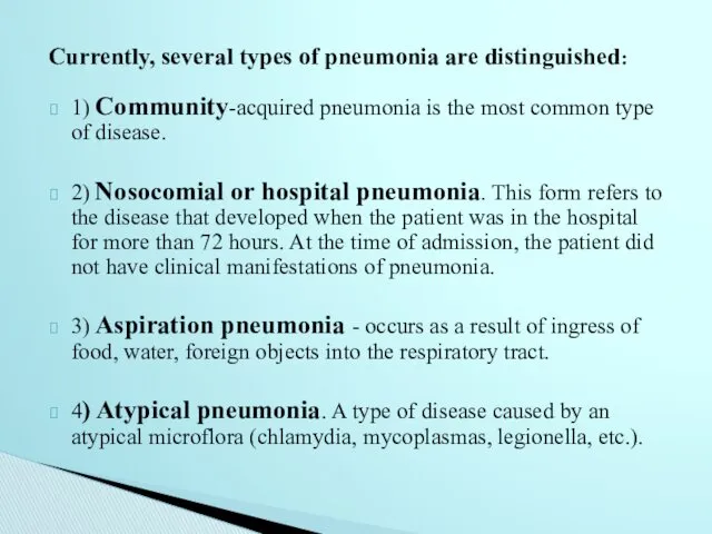 1) Community-acquired pneumonia is the most common type of disease.