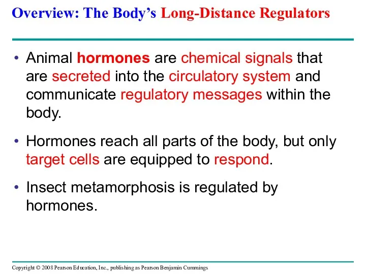 Overview: The Body’s Long-Distance Regulators Animal hormones are chemical signals that are secreted