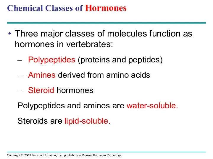 Chemical Classes of Hormones Three major classes of molecules function as hormones in