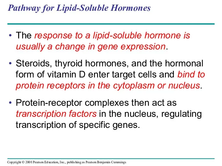 Pathway for Lipid-Soluble Hormones The response to a lipid-soluble hormone is usually a