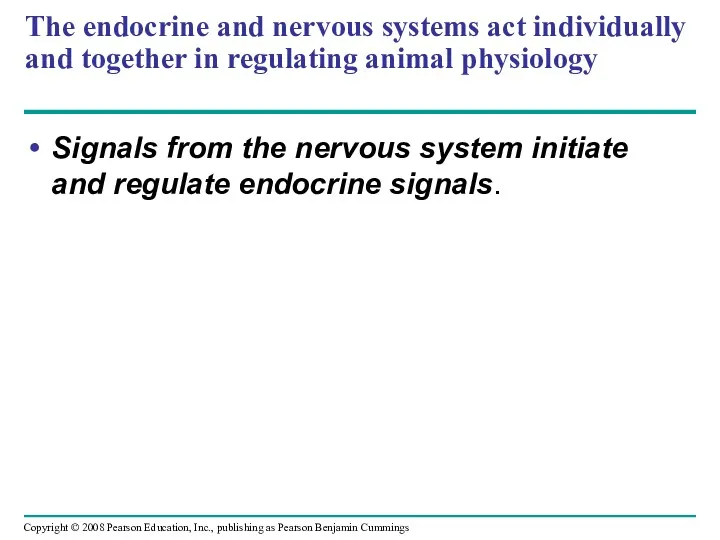 The endocrine and nervous systems act individually and together in regulating animal physiology