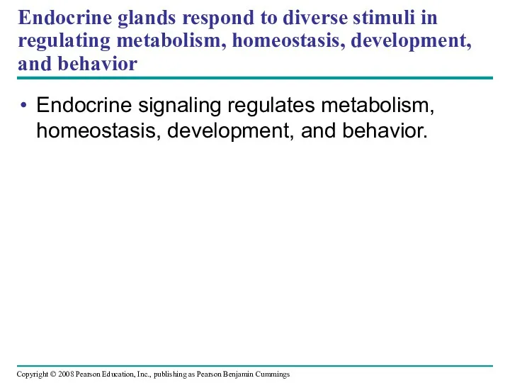 Endocrine signaling regulates metabolism, homeostasis, development, and behavior. Endocrine glands respond to diverse