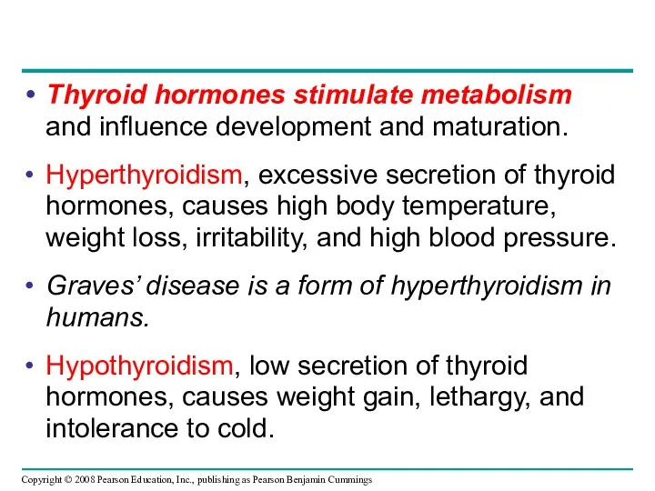 Thyroid hormones stimulate metabolism and influence development and maturation. Hyperthyroidism,