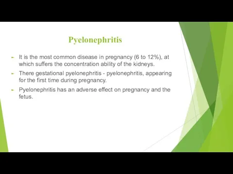 Pyelonephritis It is the most common disease in pregnancy (6