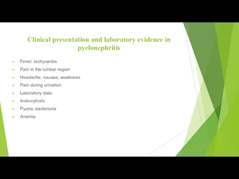 Clinical presentation and laboratory evidence in pyelonephritis Fever, tachycardia Pain