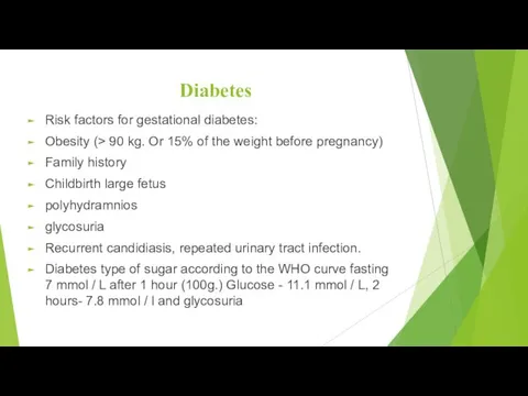 Diabetes Risk factors for gestational diabetes: Obesity (> 90 kg.