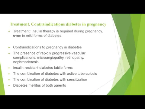 Treatment. Contraindications diabetes in pregnancy Treatment: Insulin therapy is required