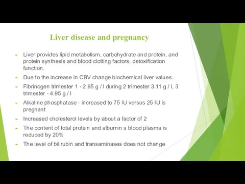 Liver disease and pregnancy Liver provides lipid metabolism, carbohydrate and