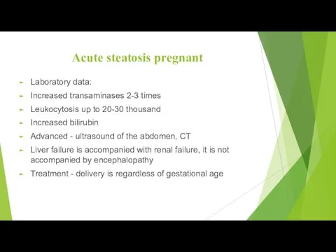 Acute steatosis pregnant Laboratory data: Increased transaminases 2-3 times Leukocytosis