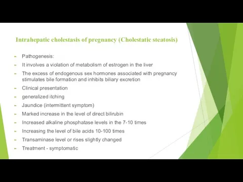 Intrahepatic cholestasis of pregnancy (Cholestatic steatosis) Pathogenesis: It involves a