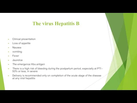 The virus Hepatitis B Clinical presentation Loss of appetite Nausea