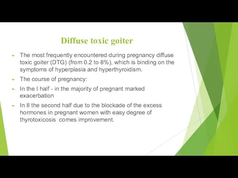 Diffuse toxic goiter The most frequently encountered during pregnancy diffuse