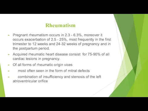 Rheumatism Pregnant rheumatism occurs in 2.3 - 6.3%, moreover it