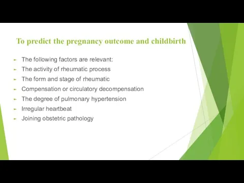 To predict the pregnancy outcome and childbirth The following factors