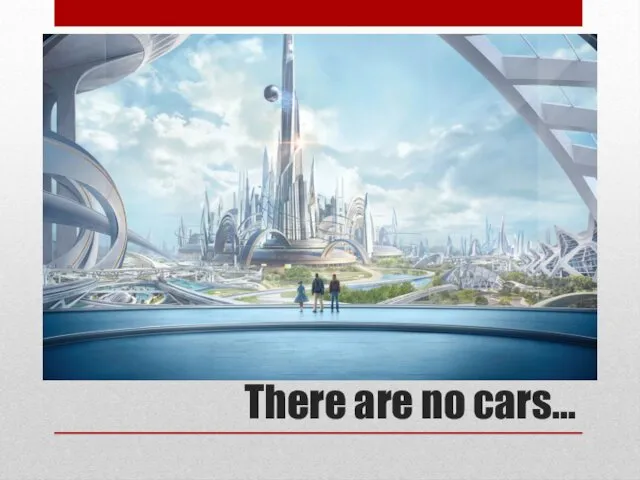 There are no cars…