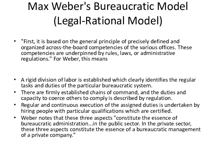 Max Weber's Bureaucratic Model (Legal-Rational Model) "First, it is based