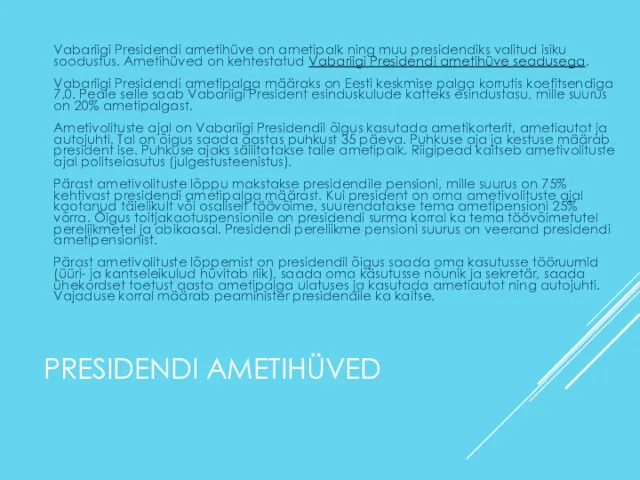 PRESIDENDI AMETIHÜVED Vabariigi Presidendi ametihüve on ametipalk ning muu presidendiks