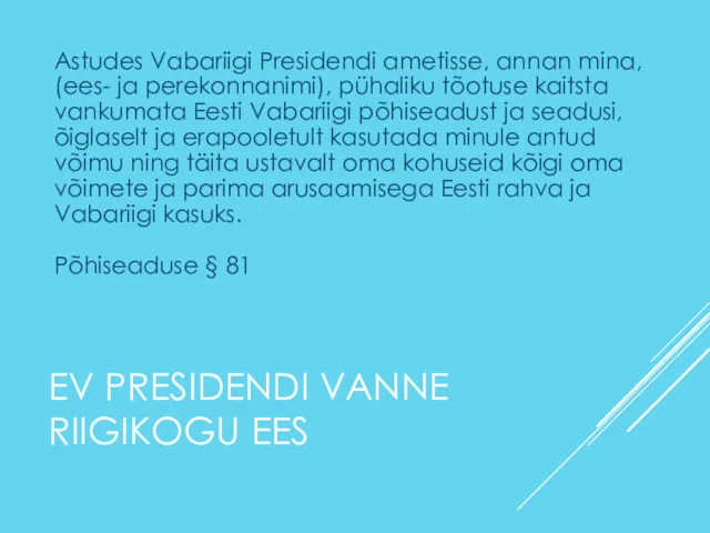 EV PRESIDENDI VANNE RIIGIKOGU EES Astudes Vabariigi Presidendi ametisse, annan