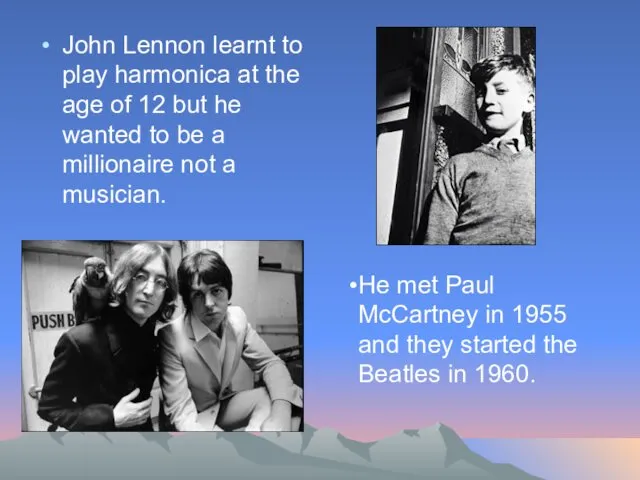 John Lennon learnt to play harmonica at the age of 12 but he