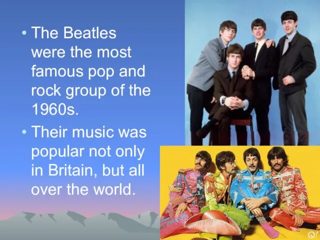 The Beatles were the most famous pop and rock group