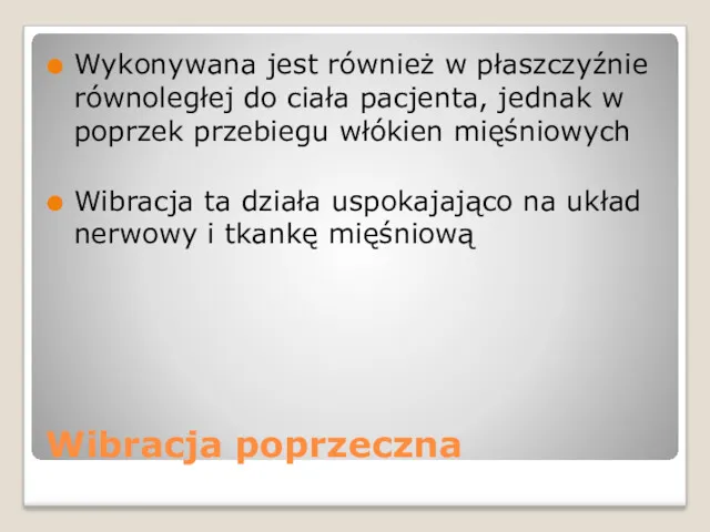 Wibracja poprzeczna Wykonywana jest również w płaszczyźnie równoległej do ciała