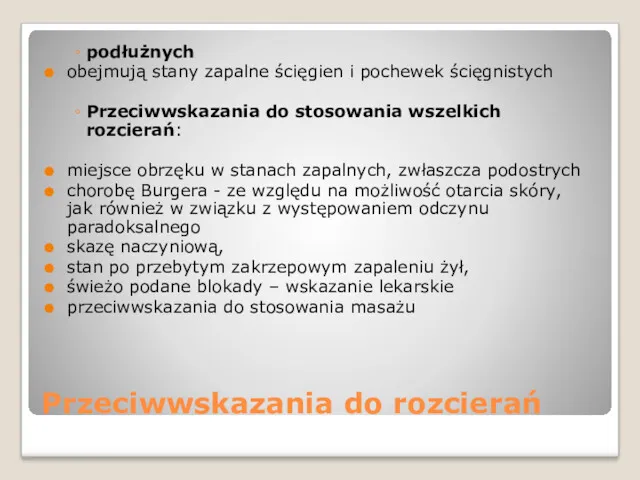 Przeciwwskazania do rozcierań podłużnych obejmują stany zapalne ścięgien i pochewek