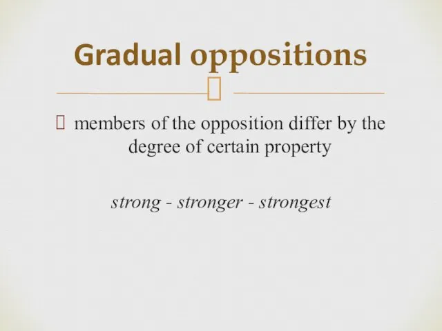 members of the opposition differ by the degree of certain