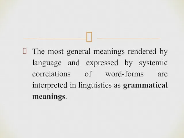 The most general meanings rendered by language and expressed by