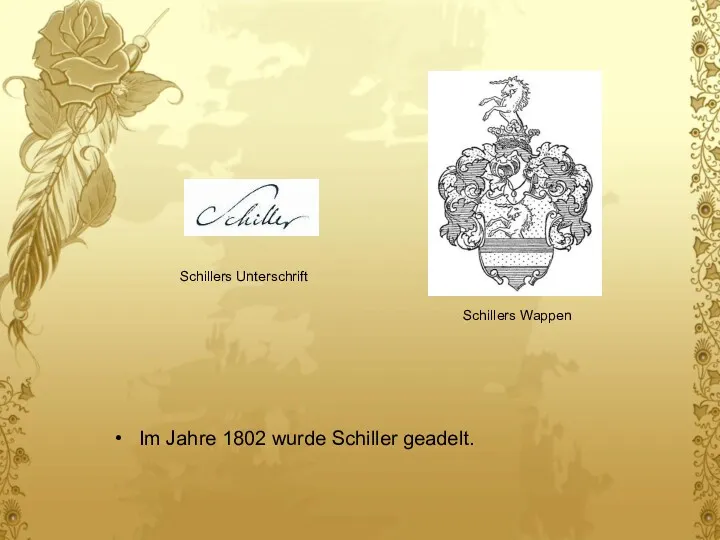 Im Jahre 1802 wurde Schiller geadelt. Schillers Unterschrift Schillers Wappen