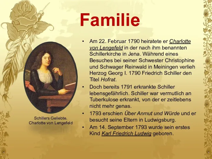 Familie Am 22. Februar 1790 heiratete er Charlotte von Lengefeld
